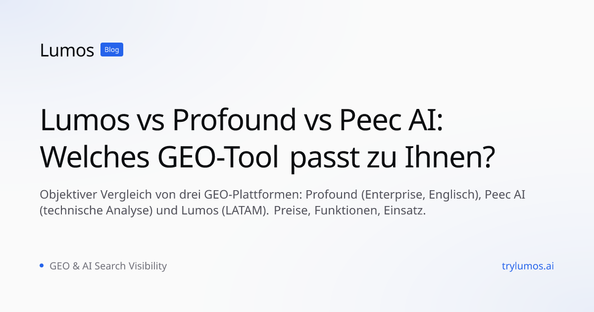 Lumos vs Profound vs Peec AI: Welches GEO-Tool passt zu Ihnen?