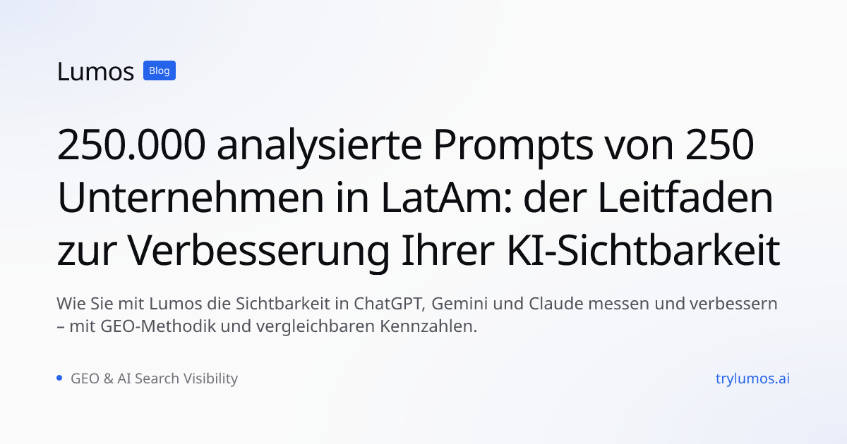 250.000 analysierte Prompts von 250 Unternehmen in LatAm: der Leitfaden zur Verbesserung Ihrer KI-Sichtbarkeit