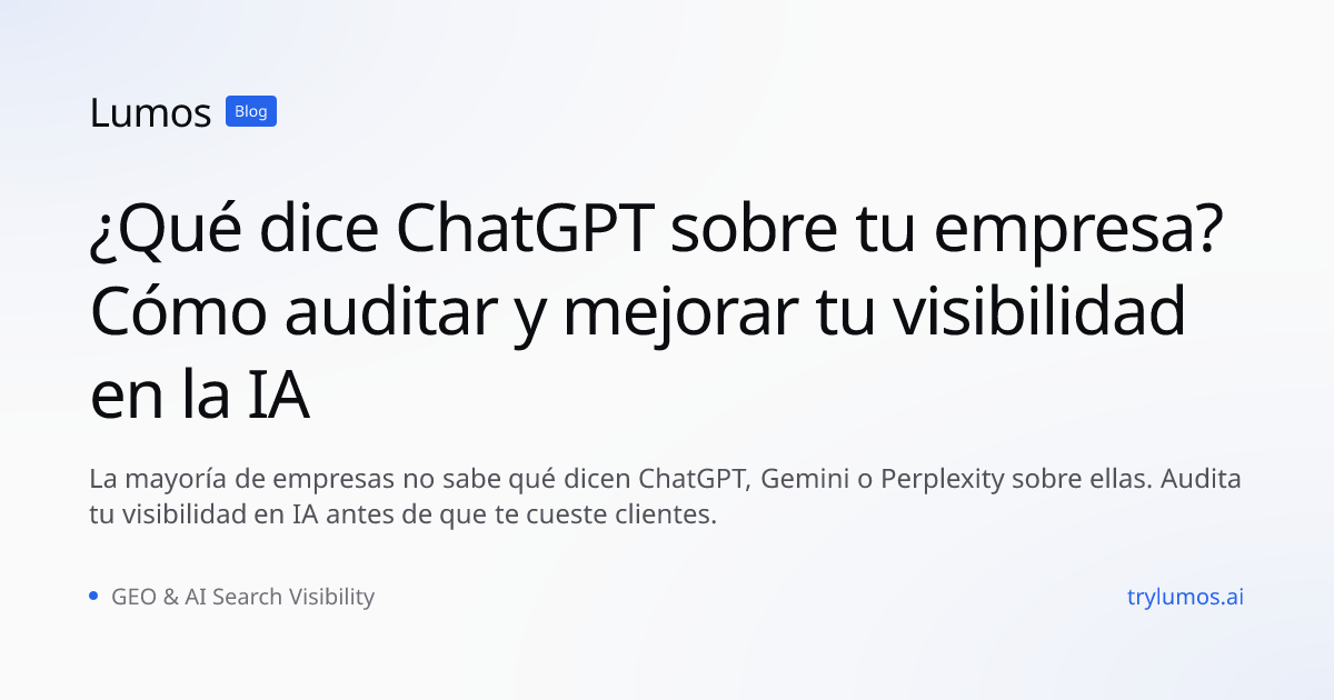 ¿Qué dice ChatGPT sobre tu empresa? Cómo auditar y mejorar tu visibilidad en la IA