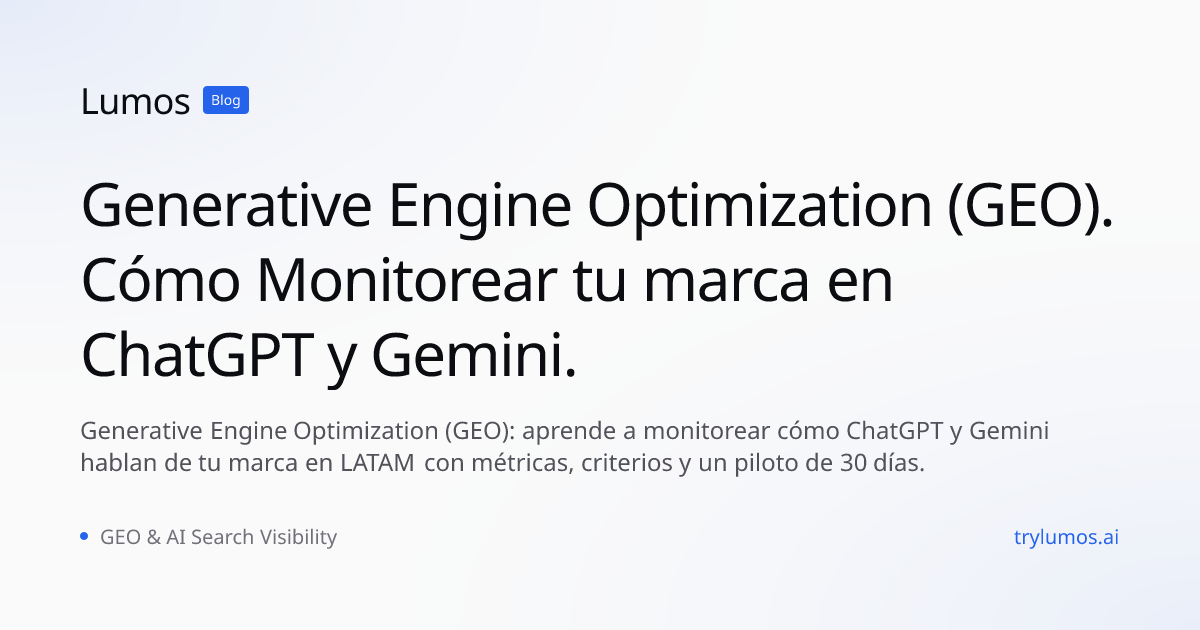 Generative Engine Optimization (GEO). Cómo Monitorear tu marca en ChatGPT y Gemini.
