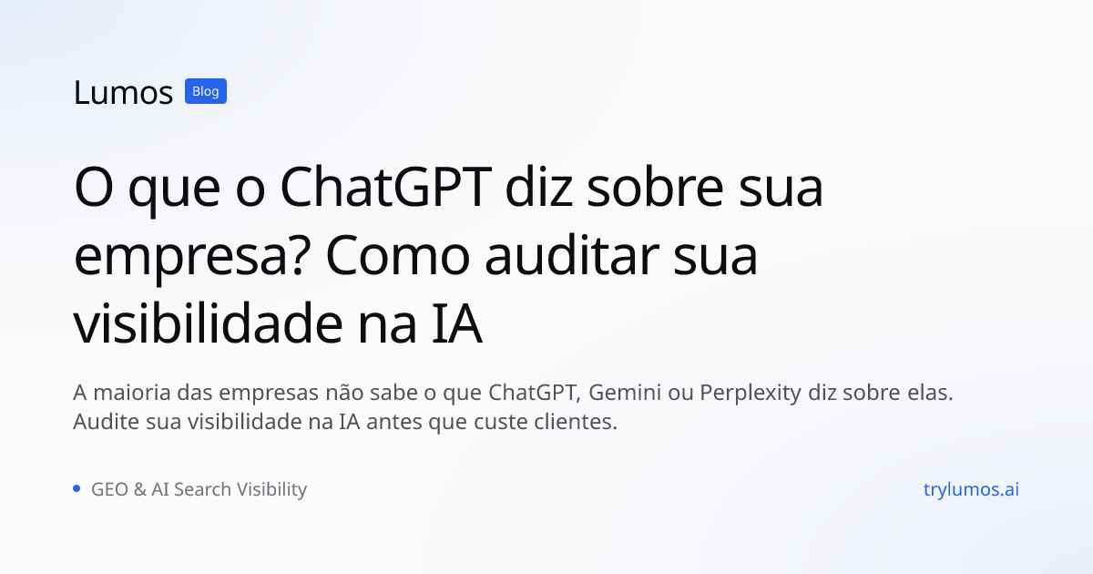 O que o ChatGPT diz sobre sua empresa? Como auditar sua visibilidade na IA