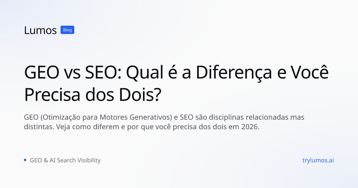 GEO vs SEO: Qual é a Diferença e Você Precisa dos Dois?